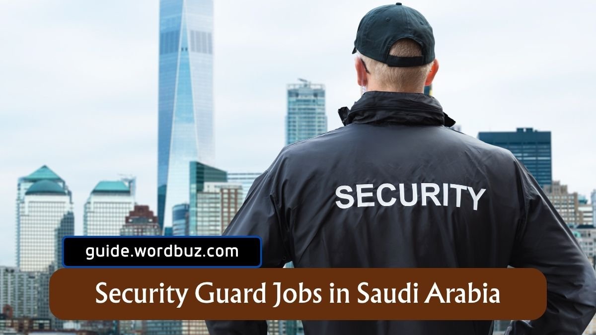 Security Guard Jobs in Saudi Arabia